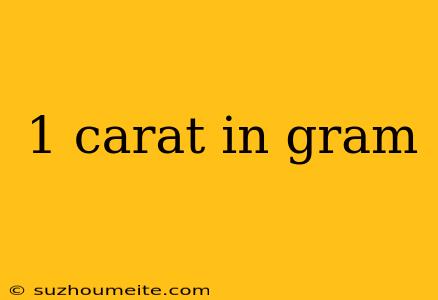 1 Carat In Gram