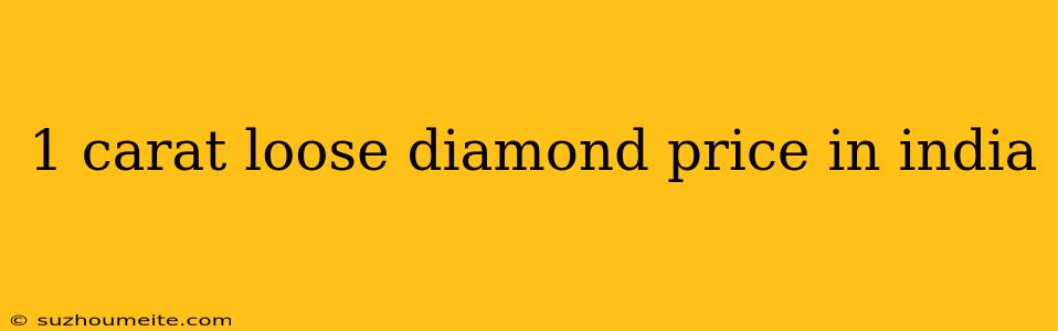 1 Carat Loose Diamond Price In India