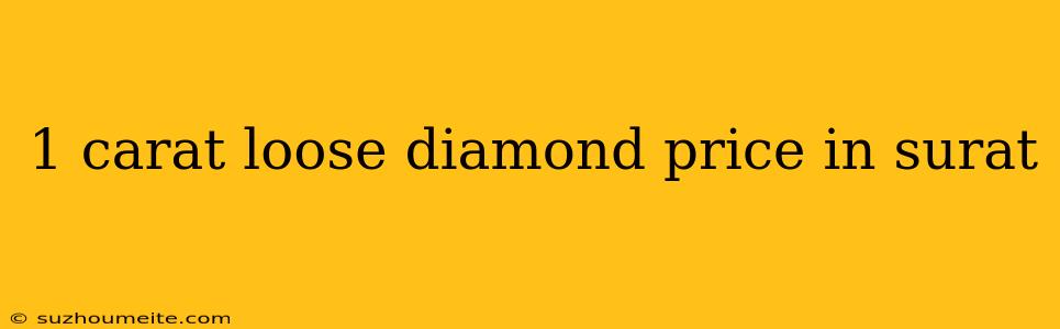 1 Carat Loose Diamond Price In Surat