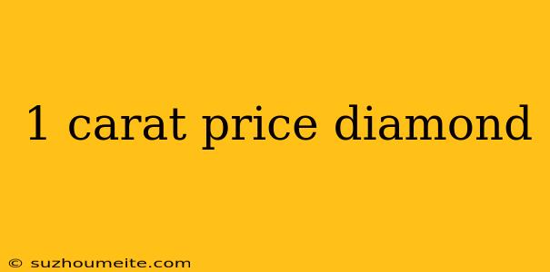 1 Carat Price Diamond