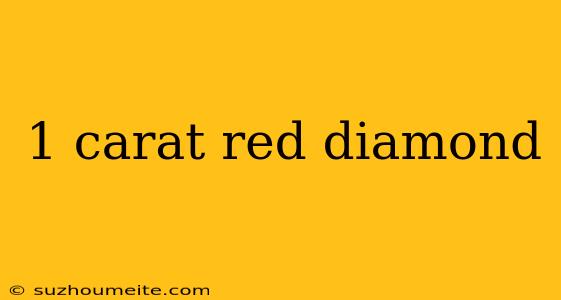 1 Carat Red Diamond