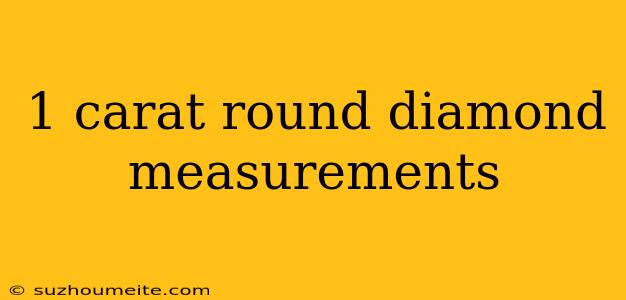 1 Carat Round Diamond Measurements