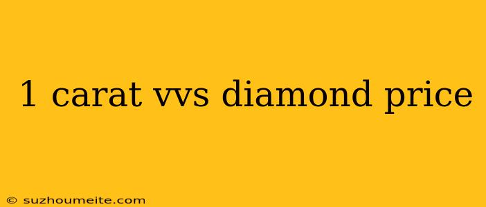 1 Carat Vvs Diamond Price