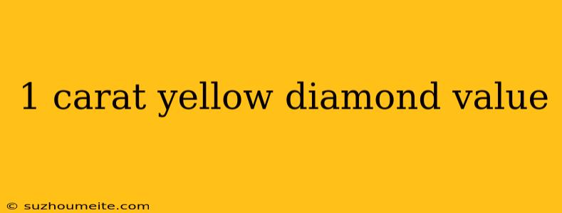 1 Carat Yellow Diamond Value