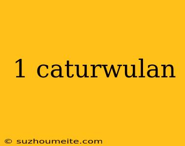 1 Caturwulan