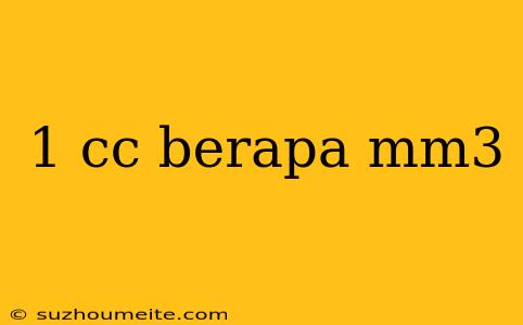 1 Cc Berapa Mm3