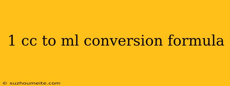 1 Cc To Ml Conversion Formula