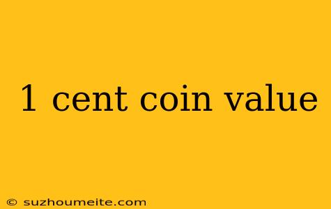 1 Cent Coin Value