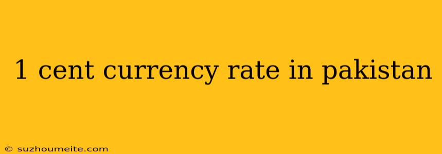 1 Cent Currency Rate In Pakistan