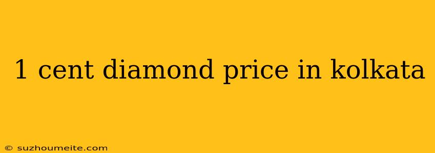 1 Cent Diamond Price In Kolkata