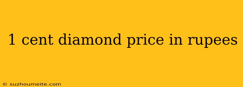 1 Cent Diamond Price In Rupees