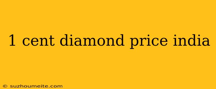 1 Cent Diamond Price India