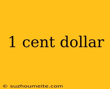 1 Cent Dollar