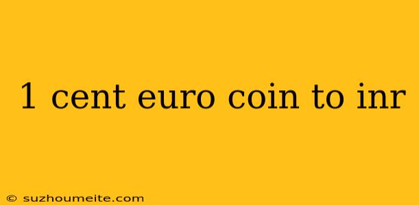 1 Cent Euro Coin To Inr