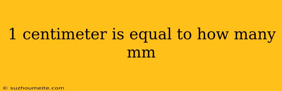 1 Centimeter Is Equal To How Many Mm