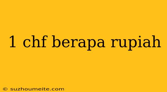 1 Chf Berapa Rupiah