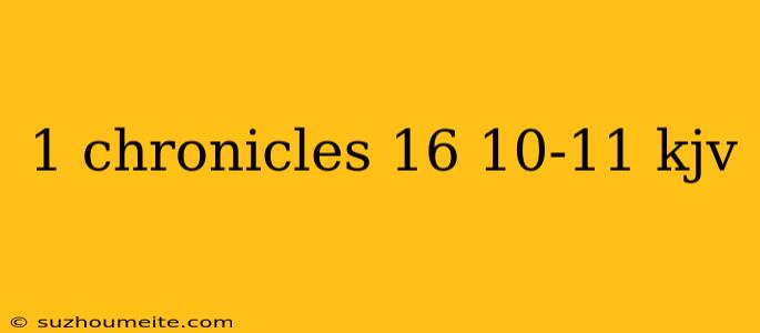 1 Chronicles 16 10-11 Kjv