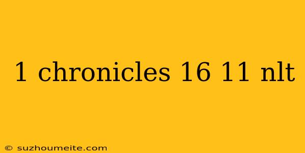 1 Chronicles 16 11 Nlt