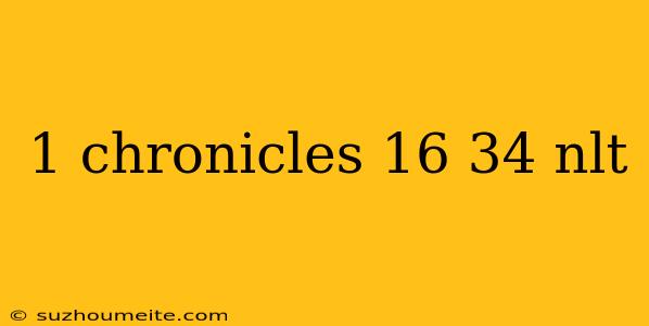 1 Chronicles 16 34 Nlt