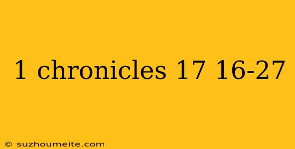 1 Chronicles 17 16-27