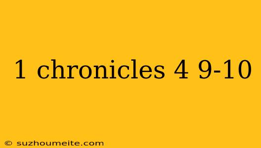 1 Chronicles 4 9-10