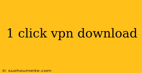 1 Click Vpn Download