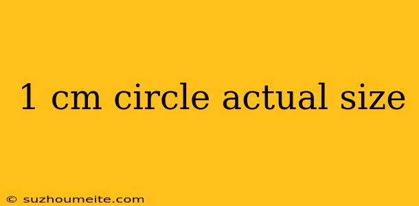 1 Cm Circle Actual Size