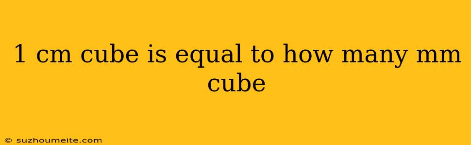 1 Cm Cube Is Equal To How Many Mm Cube