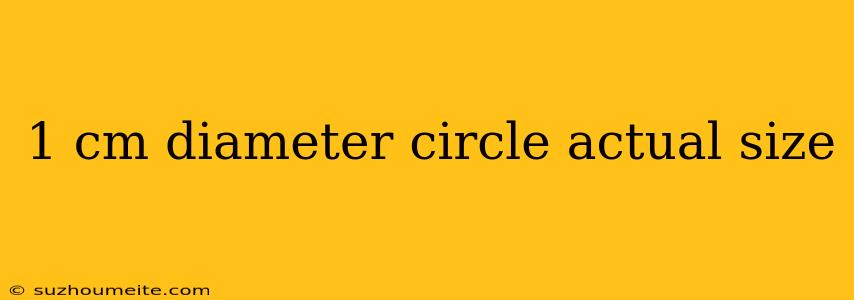 1 Cm Diameter Circle Actual Size