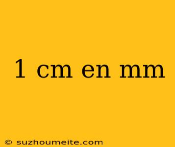 1 Cm En Mm