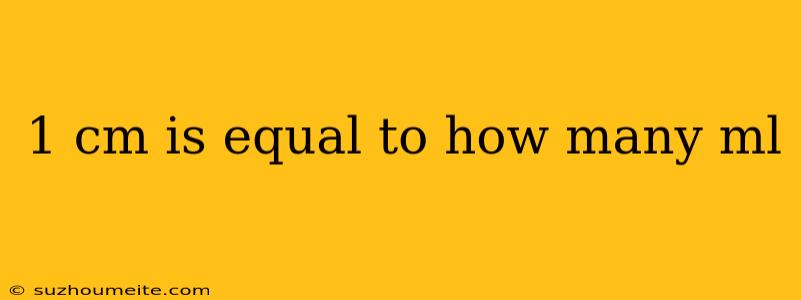 1 Cm Is Equal To How Many Ml