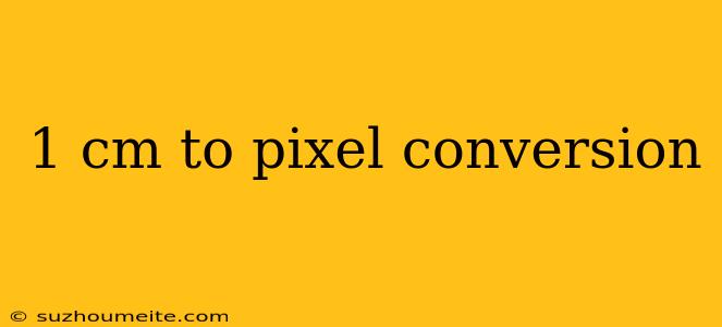 1 Cm To Pixel Conversion