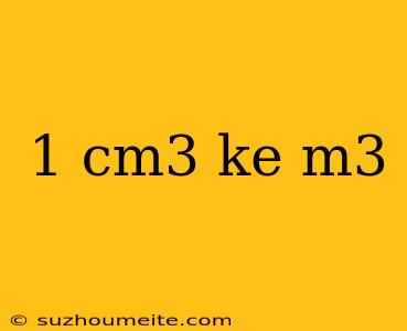 1 Cm3 Ke M3