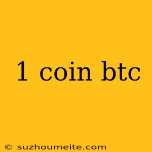 1 Coin Btc