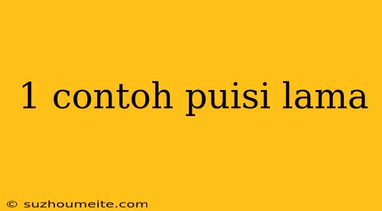 1 Contoh Puisi Lama