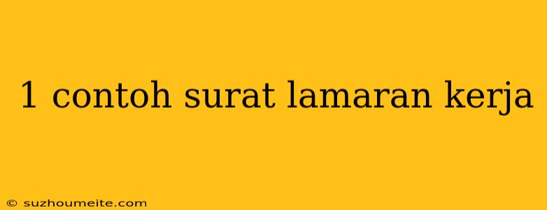 1 Contoh Surat Lamaran Kerja