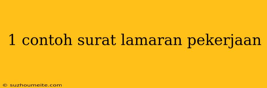 1 Contoh Surat Lamaran Pekerjaan