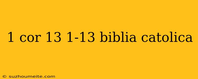 1 Cor 13 1-13 Biblia Catolica