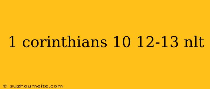 1 Corinthians 10 12-13 Nlt