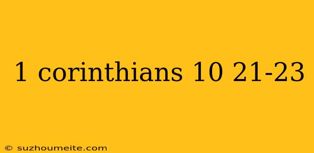 1 Corinthians 10 21-23