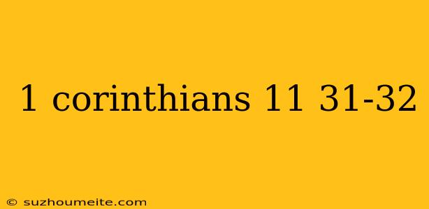 1 Corinthians 11 31-32