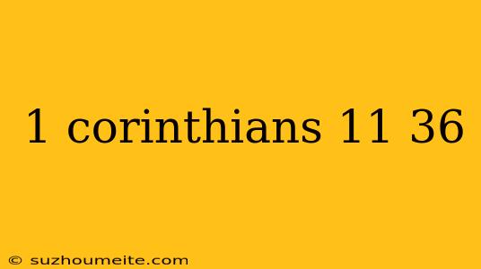 1 Corinthians 11 36