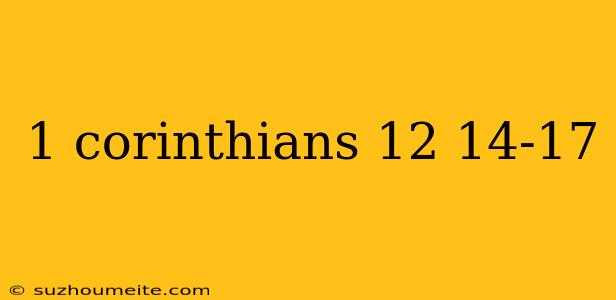 1 Corinthians 12 14-17