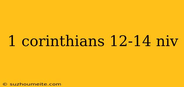 1 Corinthians 12-14 Niv