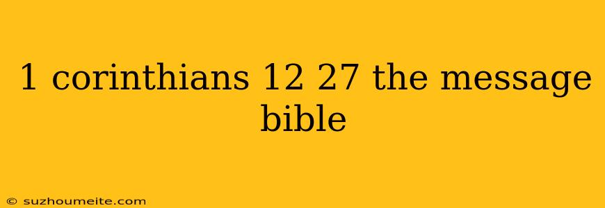 1 Corinthians 12 27 The Message Bible