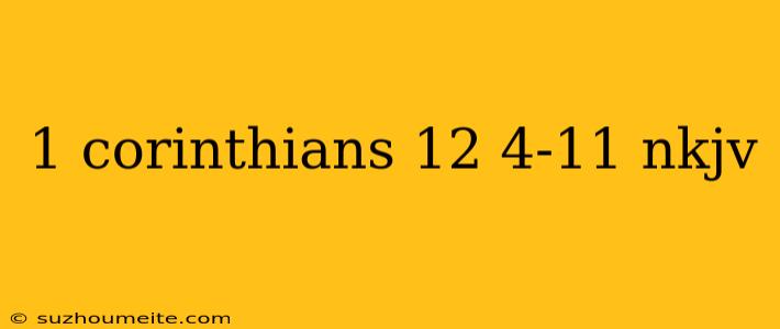 1 Corinthians 12 4-11 Nkjv