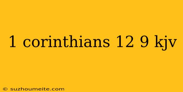 1 Corinthians 12 9 Kjv