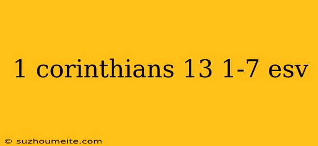 1 Corinthians 13 1-7 Esv