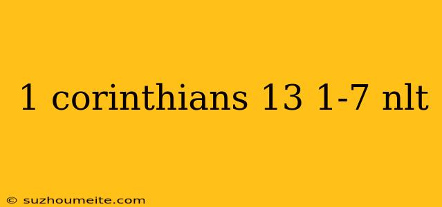 1 Corinthians 13 1-7 Nlt