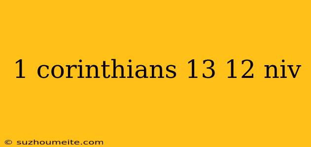 1 Corinthians 13 12 Niv